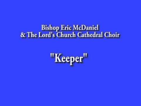 Bishop Eric McDaniel and The Lord's Church Cathedral Choir ~ Keeper