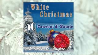 White Christmas: 50 canzoni di Natale - più belle di sempre...