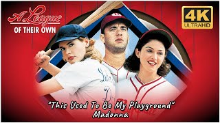 A League Of Their Own, This Used To Be My  Playground - Madonna, 4K &amp; HQ Sound