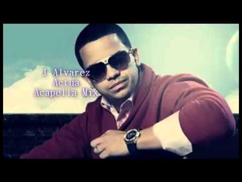 J Alvarez - Actua - (Acapella Mix) El Mejor