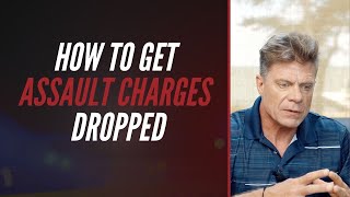 How To Get Assault Charges Dropped