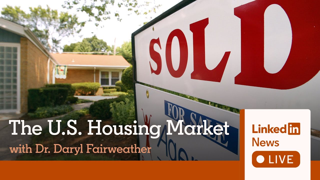 LinkedIn News Live: The U.S. Housing Market
