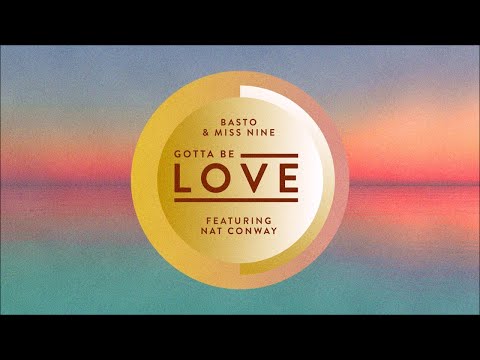 Basto & Miss Nine - Gotta Be Love (ft. Nat Conway)