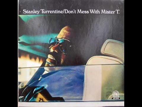 Stanley Turrentine - Don't Mess With Mr  T. (Full Album)