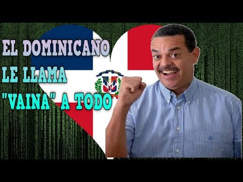Boruga, el Dominicano le llama "vaina" a TODO.