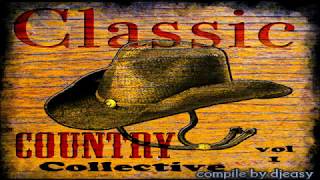 Country Classic Hits Of The Decades  vol 1 compile by djeasy