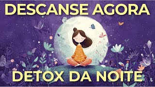 MEDITAÇÃO DA NOITE: DETOX MENTAL