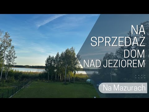 Na sprzedaż dom nad jeziorem na Mazurach - Woszczele koło Ełku