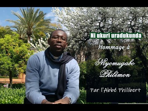 Ni ukuri iradukunda - Hommage à Niyomugabo Philémon par Abbé Philibert - Octobre 2020