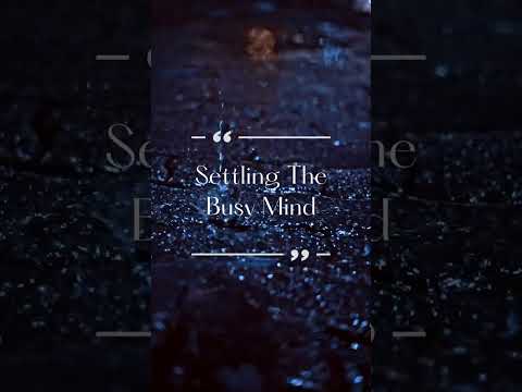 Settling the Busy Mind – Session 1 of 3 | Calm the Analytical Mind & Find Inner Stillness