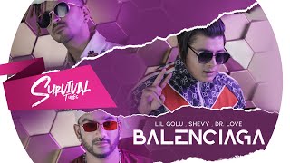 Balenciaga (Full Song) - LiL Golu, Shevy, Dr. Love | New Song 2019 | Survival Tunes