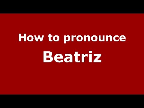 How to pronounce Beatriz (Colombian Spanish/Colombia)  - PronounceNames.com