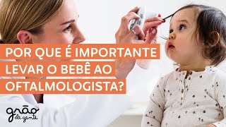 JÁ LEVOU SEU BEBÊ AO OFTALMOLOGISTA? ENTENDA A IMPORTÂNCIA DO ACOMPANHAMENTO