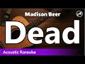 Madison Beer - Dead (karaoke acoustic)