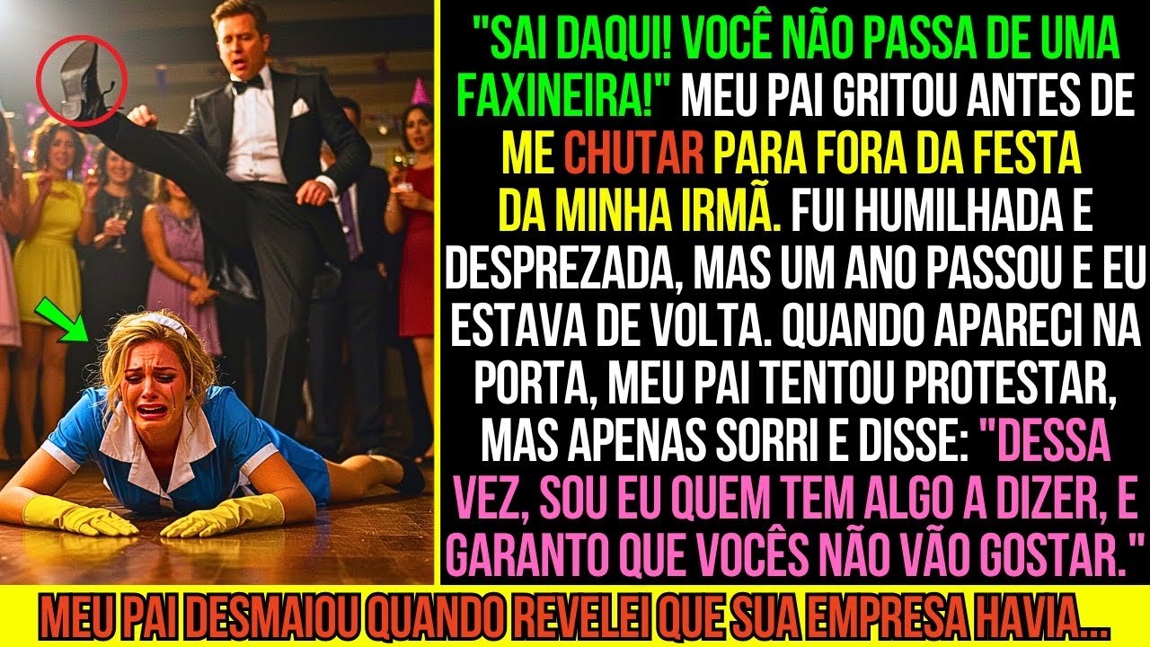"Você Não Passa de Uma FAXINEIRA!" Meu Pai Gritou Antes de me CHUTAR da Festa, Mas Depois...