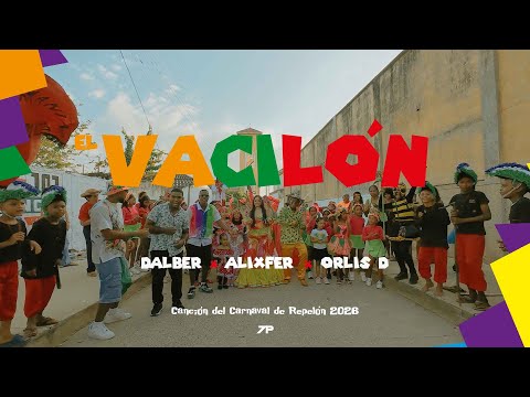 EL VACILÓN (Canción del Carnaval de Repelón 2026) - @_dalber @Alixfer & Orlis D