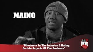 Maino  - Phoniness In The Industry &amp; Hating Certain Aspects Of The Business