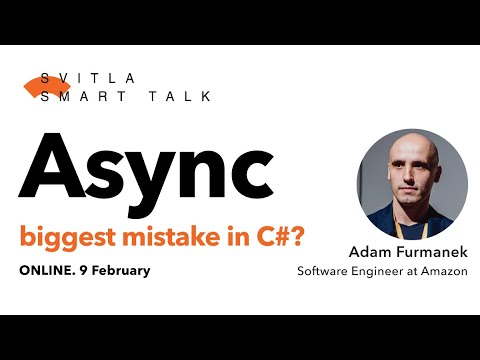 Svitla Smart Talk. Adam Furmanek - Async  —  biggest mistake in C#?
