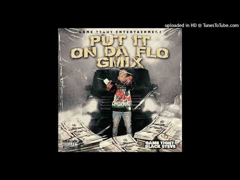 Gametight Black Steve ”Put It On the flo Gmix”