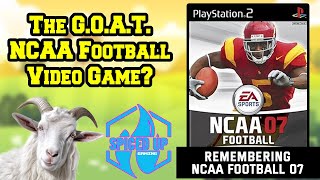 THE GOAT NCAA FOOTBALL GAME Remembering NCAA Football 07