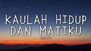 Download lagu Kaulah hidup dan matiku - Naff - Lirik mp3 Download lagu Kaulah hidup dan matiku - Naff - Lirik mp3