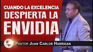 Cuando la Excelencia Despierta la Envidia | Pastor Juan Carlos Harrigan |