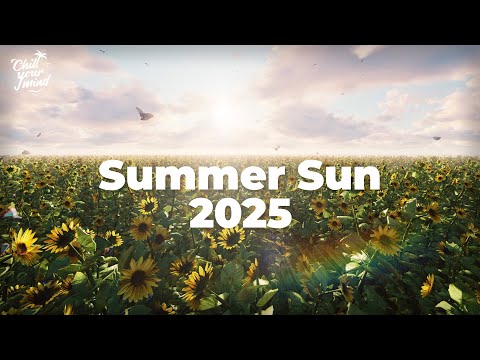 Summer Sun 2025 ☀️ Chillout Mix