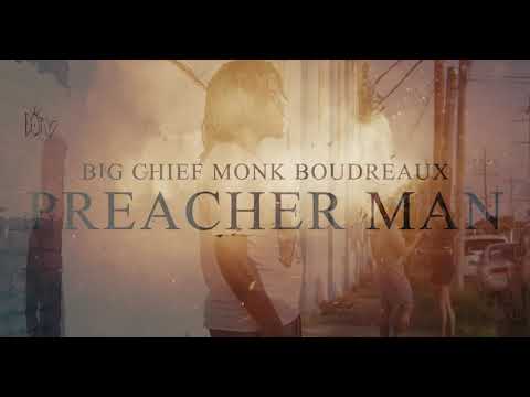 BIG CHIEF MONK BOUDREAUX - I SHOULD'VE BEEN A PREACHER MAN