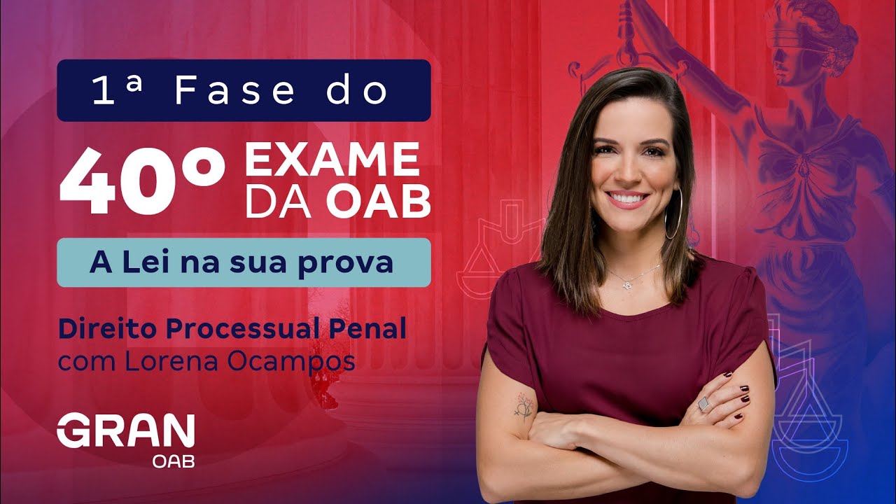 1ª fase do 40º Exame OAB - A Lei na sua prova | Direito Processual Penal
