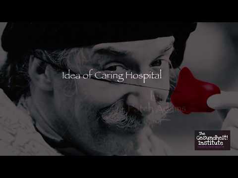 Patch Adams Presents: Idea of Caring Hospital