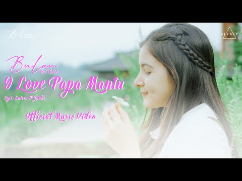 Bulan Sutena - I Love Papa Mantu (Official Music Video)