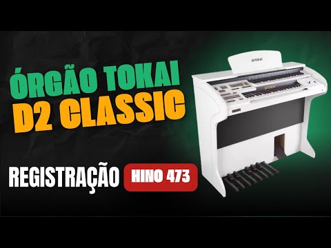 REGISTRAÇÃO ÓRGÃO TOKAI D2 CLASSIC BRANCO - HINO 473