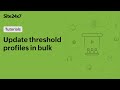 Update Threshold Profiles In Bulk Using Site24x7 Bulk Actions