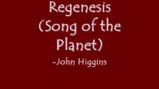 Regenesis (Song of the Planet) -John Higgins