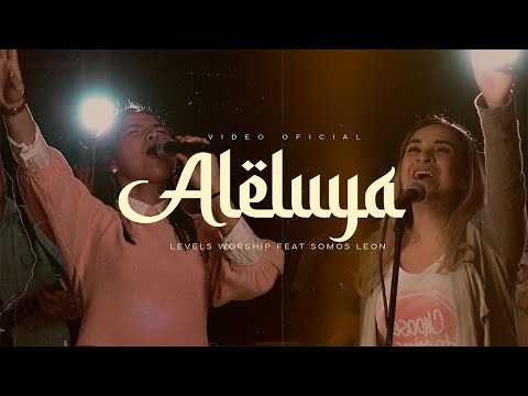 Aleluya - Levels Worship ft Somos Leon ( Video Oficial )