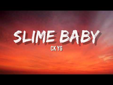 CK YG - Slime Baby (Lyrics Video)