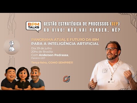 BPM Talks ao vivo - Panorama atual e futuro da IBM para a IA