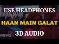 Haan Main Galat 3d Song Love Aaj Kal Kartik Sara Pritam Arijit Singh Shashwat