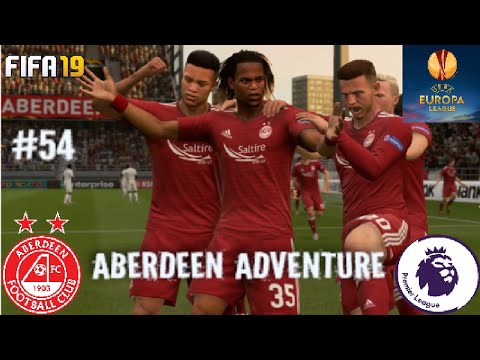 EUROPA LEAGUE DRAMA! ABERDEEN ADVENTURE FIFA 19 CAREER MODE EPISODE 54!