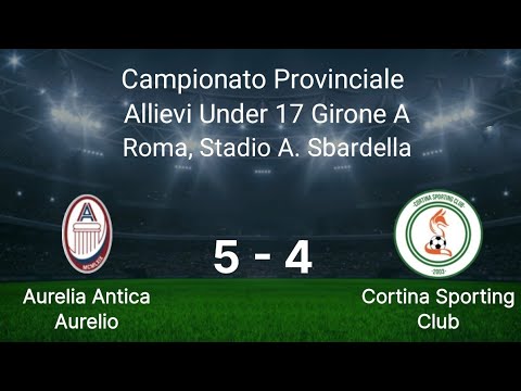 Aurelia Antica Aurelio - Cortina Sporting Club Campionato Provinciale Allievi Under 17 Girone A 
