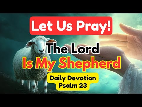 Psalm 23 Prayer | Trusting God as Your Shepherd | Daily Inspiration & Devotion