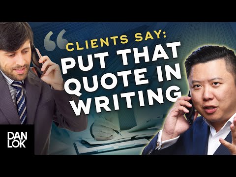 Clients Say, “Put That Quote In Writing And Send It To Me.” And You Say...
