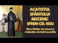 Acatistul Sfântului Mucenic Efrem Cel Nou Mare Făcător De Minuni și Vindecător De Boli Incurabi