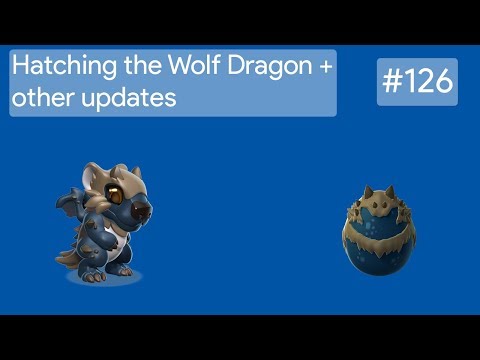 Hatching the Wolf Dragon and other updates | DML Gameplay #126