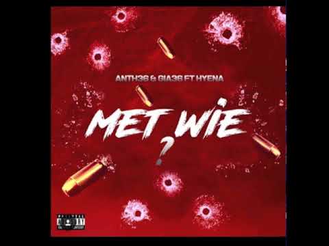 Anth36 & Gia36 Ft Hyena - Met Wie (Prod By. Izzy)