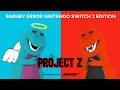 Barney Error Nintendo Switch 2 Edition Project Z 17 ONLY
