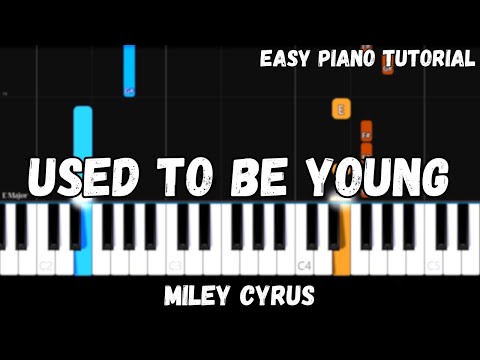 Miley Cyrus - Used To Be Young (Easy Piano Tutorial)