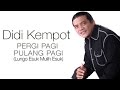 Didi Kempot - Lungo Esuk Mulih Esuk (Pergi Pagi Pulang Pagi)