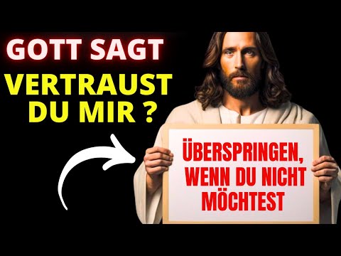 Gottes Botschaft: Vertraust du mir? Überspringe es wenn du den Segen verlieren möchtest