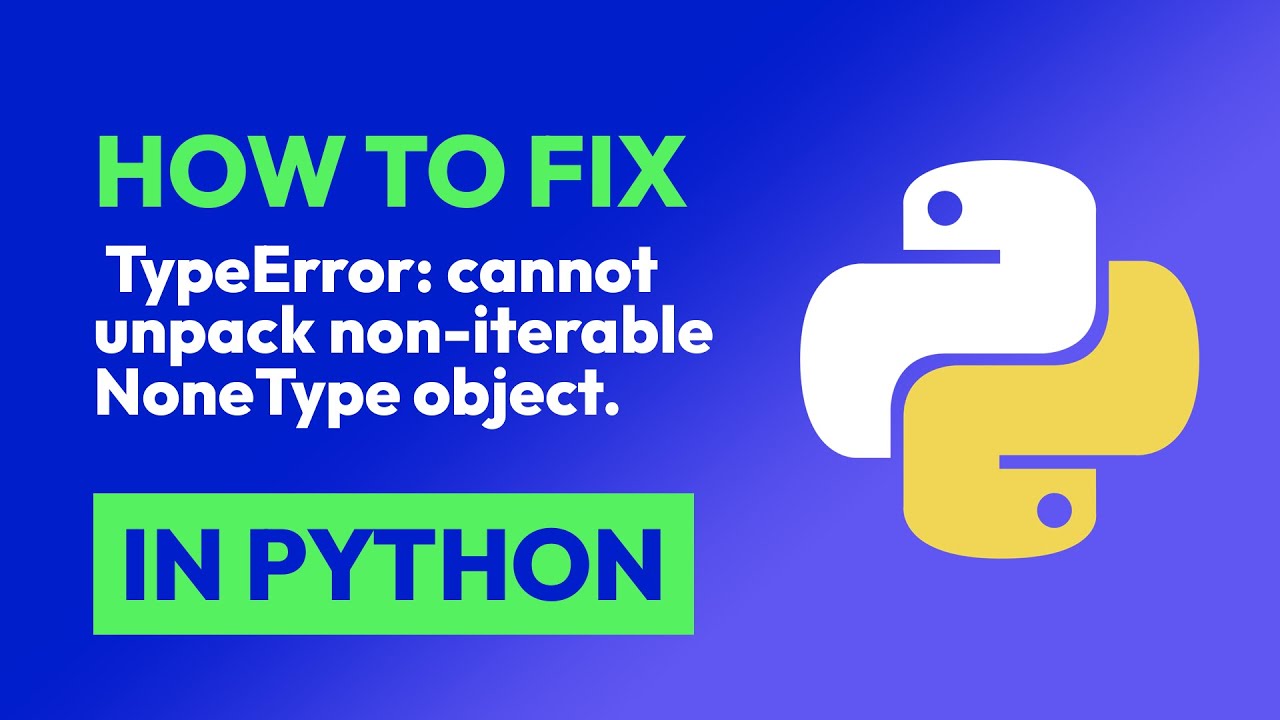 How to fix  TypeError: cannot unpack non-iterable NoneType object. in Python